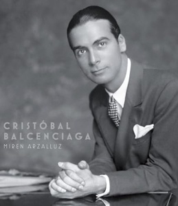 Cristobal Balenciaga The Making of a Master (1895-1936) Miren