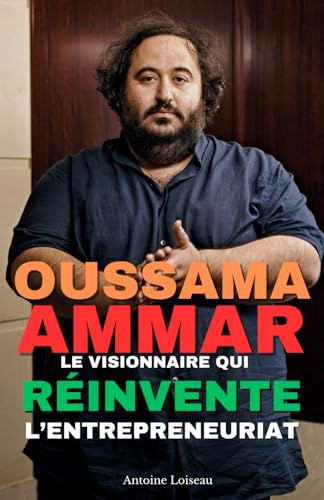 Oussama Ammar Le visionnaire qui réinvente l'entrepreneuriat