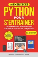 100 Exercices Python pour s'entrainer - Un ensemble d'exercices avec différents niveaux de complexité | Débutant - Intermédiaire - Avancé | Exercices corrigés pour tous les niveaux