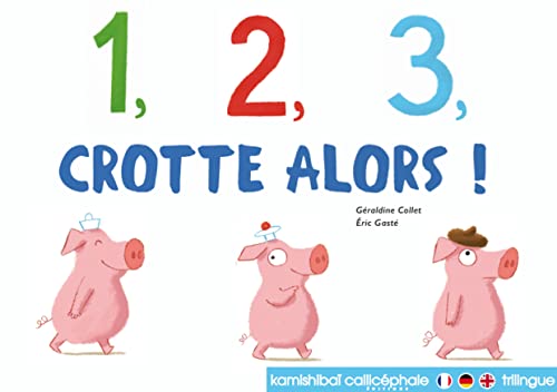 couverture de : 1, 2, 3, crotte alors !