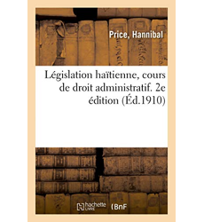 Législation haïtienne, cours de droit administratif. 2e édition ...