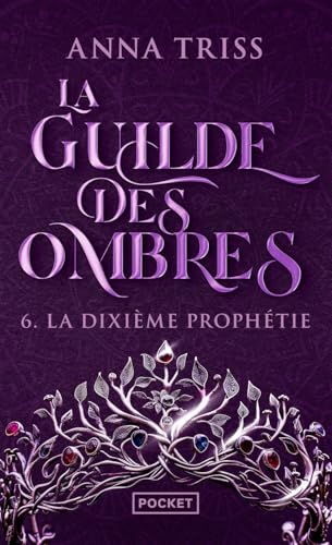 La Guilde des Ombres, tome 6 - La Dixième Prophétie (6)