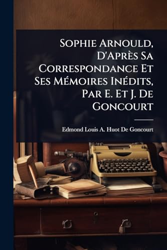 Sophie Arnould D Apr s Sa Correspondance Et Ses M c moires 