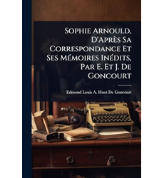 Sophie Arnould D Apr s Sa Correspondance Et Ses M c moires Sophie Arnould D Apr s Sa Correspondance Et Ses M c moires