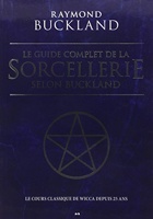 Le guide complet de la sorcellerie selon Buckland - Le cours classique de wicca depuis 25 ans