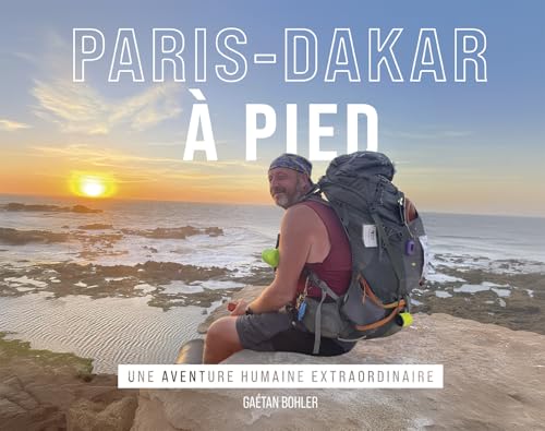 Paris-Dakar à pied Une aventure humaine extraordinaire, Gaetan