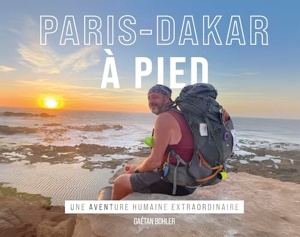 Paris-Dakar à pied Une aventure humaine extraordinaire, Gaetan