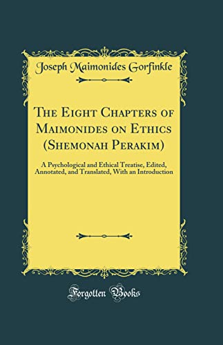 The Eight Chapters of Maimonides on Ethics (Shemonah Perakim) Gorfinkle ...