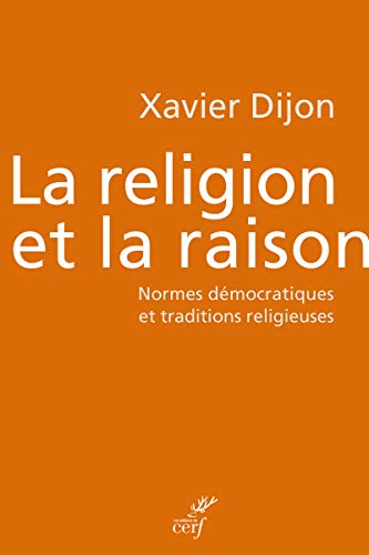 Filósofos y teólogos en alianza en una nueva edad de la humanidad : X. Dijon s.j., <em>La religion et la raison. Normes démocratiques et traditions religieuses</em>
