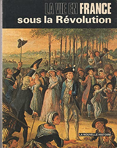 couverture de : La vie en France sous la R&eacute;volution