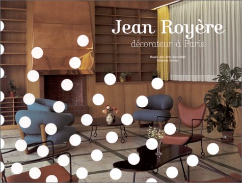 Jean Royere. Decorateur A Paris, Jean-luc Olivié - les Prix d
