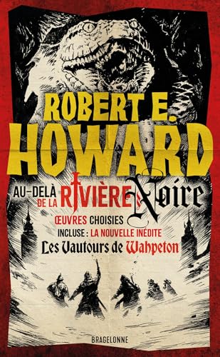 Le meilleur de robert e. howard, - Tome 1 - Au-delà de la rivière noire