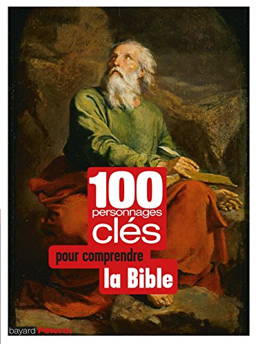 couverture de : 100 personnages cl&eacute;s pour comprendre la Bible