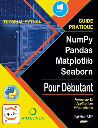 Guide Numpy Pandas Matplotlib Seaborn - Avec python 3.9, Patrice Rey ...