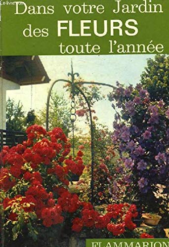 couverture de : Dans votre jardin, des fleurs toute l'ann&eacute;e