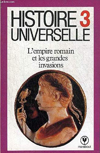 Histoire Universelle 3 L Empire Romain Et Les Grandes Invasions