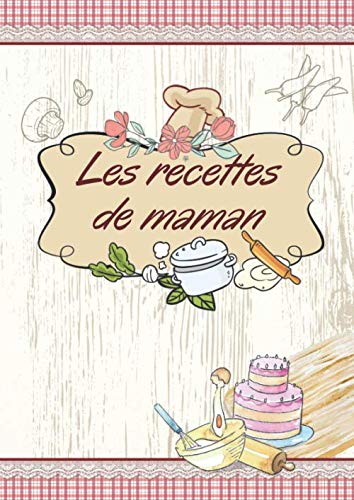 Les recettes de maman - Grand livre de recette à remplir - format A4 ...