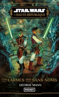 Star Wars - La Haute République - Tome 2 - Les Larmes Des Sans-Noms