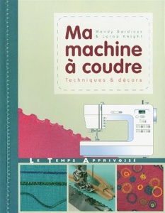 Ma machine à coudre Techniques décors, Wendy Gardiner les