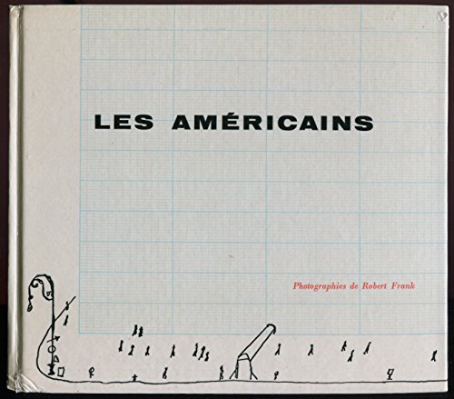 Les Américains, Photographies de Robert Frank, Textes réunis et présentés par Alain Bosquet