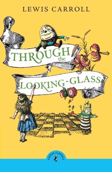 Through the Looking Glass and What Alice Found There, Lewis Carroll ...