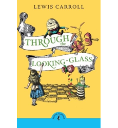 Through the Looking Glass and What Alice Found There, Lewis Carroll ...