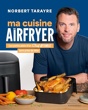 Chef de Famille - Ma cuisine au Airfryer - Les petits plats d'un chef de famille sans prise de tête