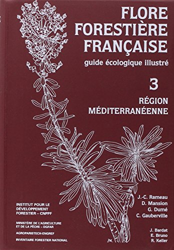 Couverture du livre  Flore forestière française tome 3 : Région méditerranéenne