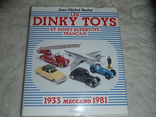 Les Dinky Toys et Dinky Supertoys français - Meccano 1933-1981
