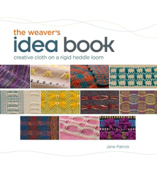 The Weaver's Idea Book Creative Cloth on a Rigid Heddle Loom