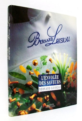L'envolée des saveurs, Bernard Loiseau - les Prix d'Occasion