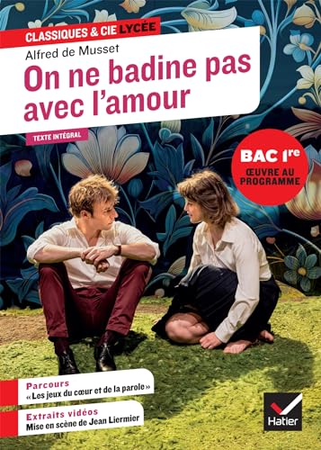 On ne badine pas avec l'amour (oeuvre au programme du Bac de français 2027, 1re générale & techno) Suivi du parcours « Les jeux du coeur et de la parole »