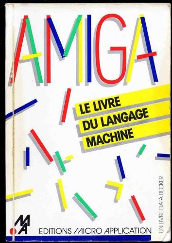 Livre Amiga : Le Livre De La Vidéo - Guy Wright - Micro Application 1990