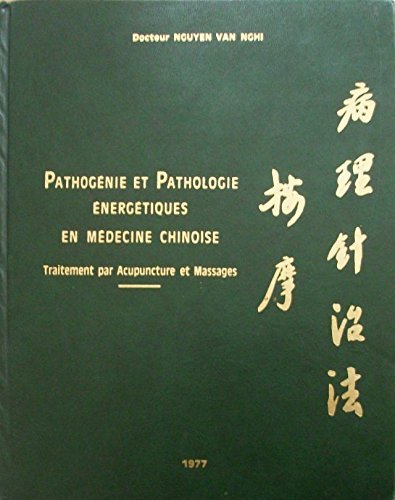 Pathogénie et pathologie énergétiques en médecine chinoise - Traitement par acupuncture et massages