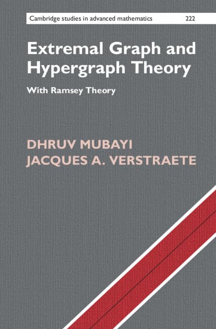Extremal Graph and Hypergraph Theory - With Ramsey Theory, Dhruv Mubayi ...