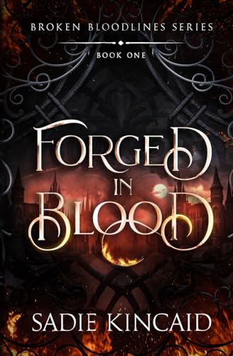 Forged in Blood - A dark paranormal/ fantasy romance, Sadie Kincaid