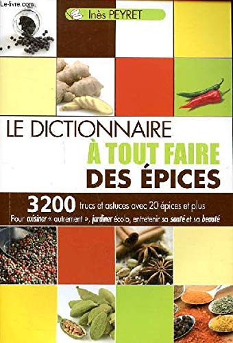 couverture de : Le Dictionnaire &agrave; tout faire des &eacute;pices