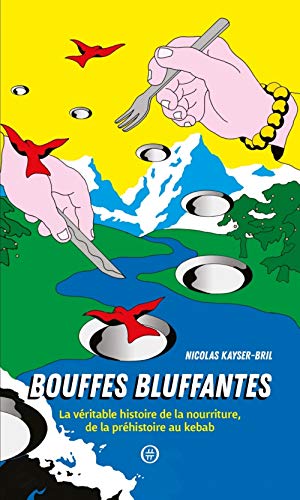 Bouffes Bluffantes La Véritable Histoire De La Nourriture, De La - Main Image