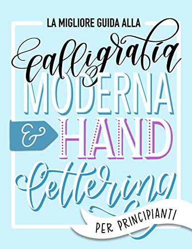 La migliore guida alla calligrafia moderna & hand lettering per ...