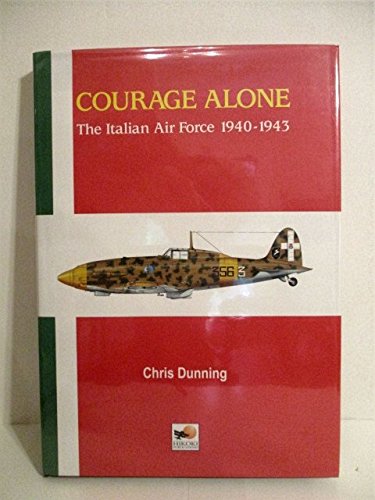 Courage Alone - The Italian Air Force 1940-1943, Chris