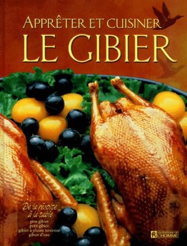 couverture de : Appr&ecirc;ter et cuisiner le gibier