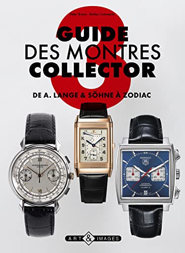 Guide des montres collector Tome 3, De Lange Söhne à Zodiac