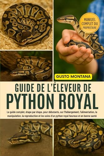 Guide De L’éleveur De Python Royal - Le guide complet, étape par ...