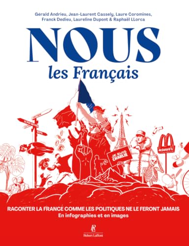 Nous, les Français - Raconter la France comme les politiques ne le feront jamais. En infographies et en images