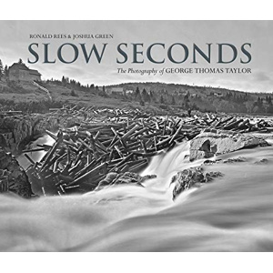 Slow Seconds - The Photography of George Thomas Taylor, Ronald Rees ...
