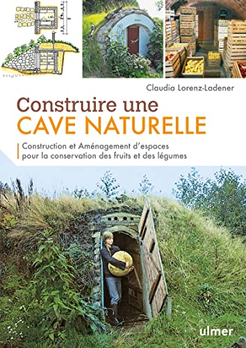 Construire Une Cave Naturelle - Construction Et Aménagement D'espaces Pour La Conservation Des Fruits Et Des Légumes