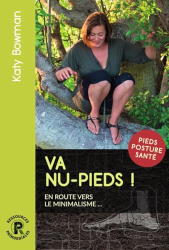 Va nu-pieds En route vers le minimalisme…, Katy Bowman les