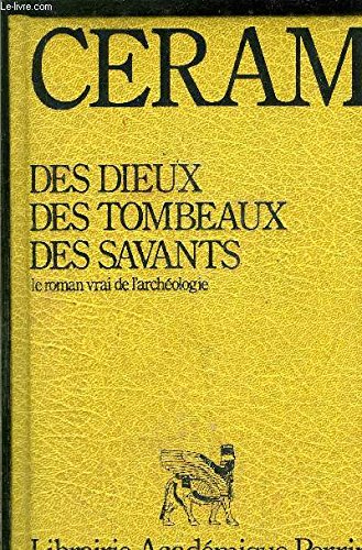 Des Dieux, Des Tombeaux, Des Savants : Le Roman Vrai De L'archéologie - C. W. Ceram - Format Broché - Édition 1990